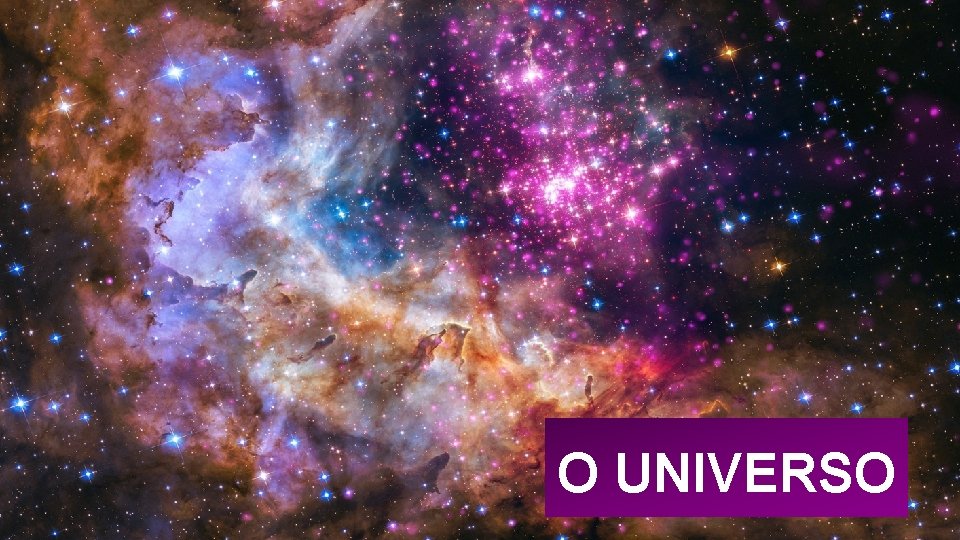 O UNIVERSO O UNIVERSO