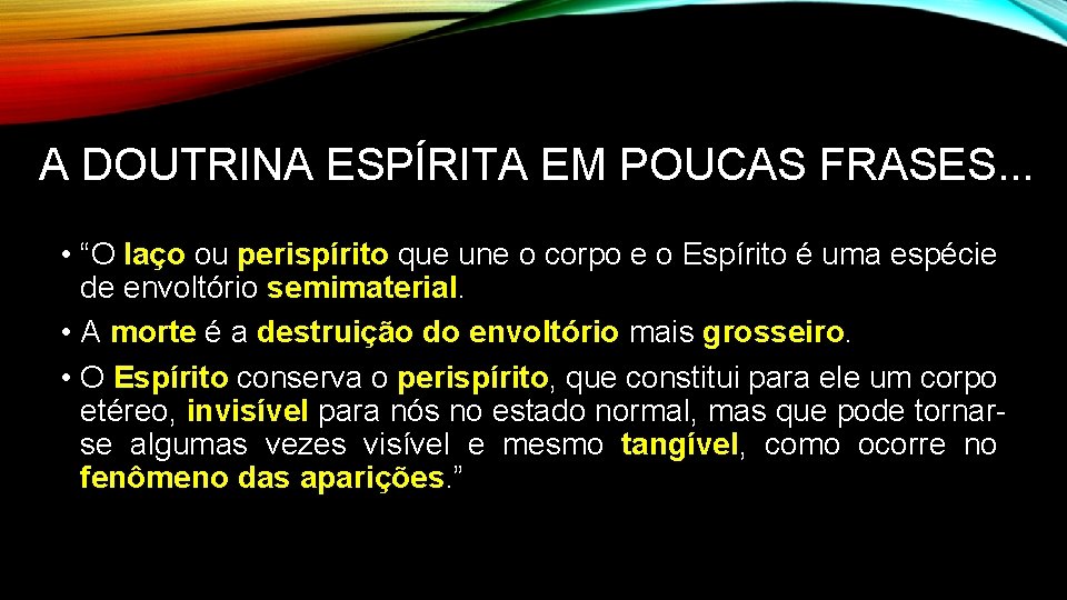 A DOUTRINA ESPÍRITA EM POUCAS FRASES. . . • “O laço ou perispírito que A DOUTRINA ESPÍRITA EM POUCAS FRASES. . . • “O laço ou perispírito que