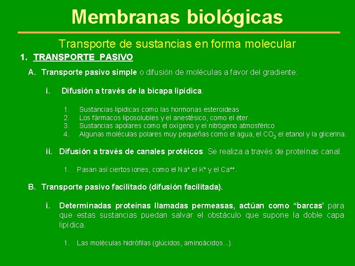 . Membranas biológicas Transporte de sustancias en forma molecular 1. TRANSPORTE PASIVO A. Transporte