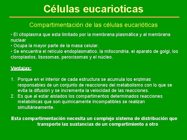 . Células eucarioticas Compartimentación de las células eucarióticas • El citoplasma que esta limitado