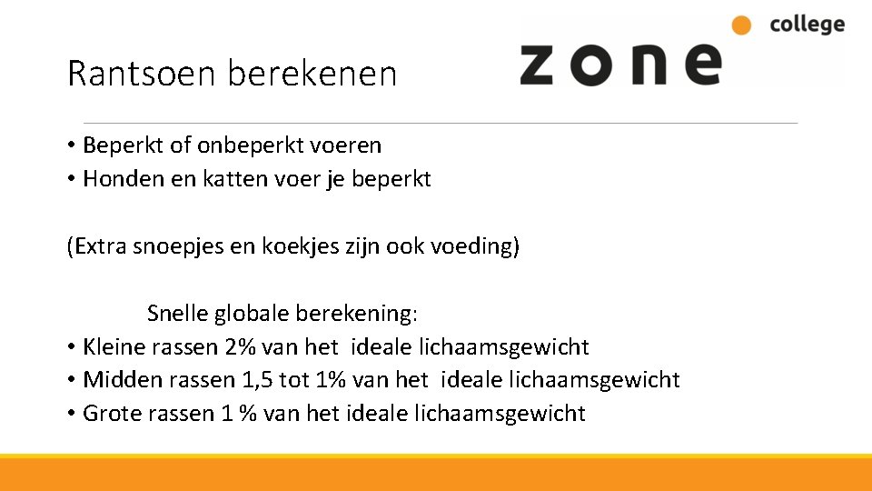 Rantsoen berekenen • Beperkt of onbeperkt voeren • Honden en katten voer je beperkt