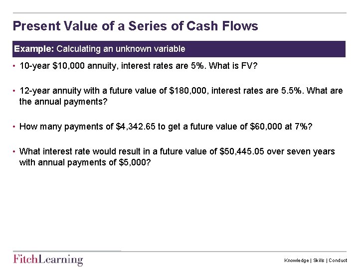 Present Value of a Series of Cash Flows Example: Calculating an unknown variable •