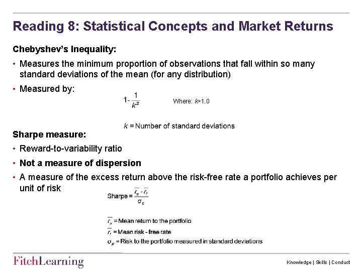 Reading 8: Statistical Concepts and Market Returns Chebyshev’s Inequality: • Measures the minimum proportion