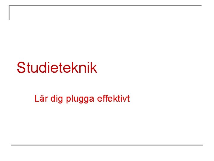 Studieteknik Lär dig plugga effektivt 