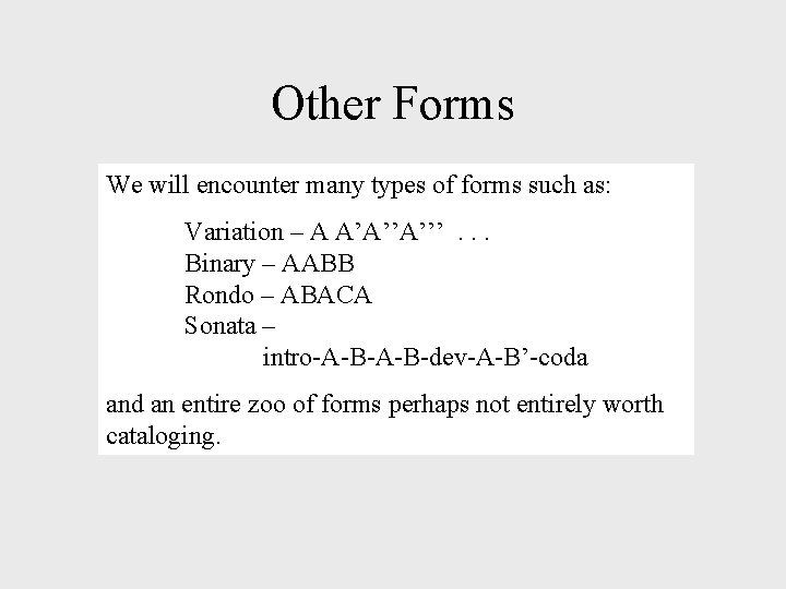 Other Forms We will encounter many types of forms such as: Variation – A