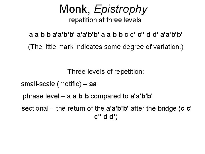 Monk, Epistrophy repetition at three levels a a b b a'a'b'b' a a b