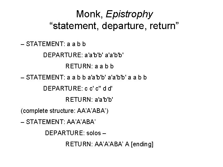 Monk, Epistrophy “statement, departure, return” – STATEMENT: a a b b DEPARTURE: a'a'b'b' RETURN: