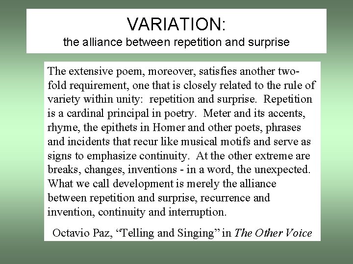 VARIATION: the alliance between repetition and surprise The extensive poem, moreover, satisfies another twofold