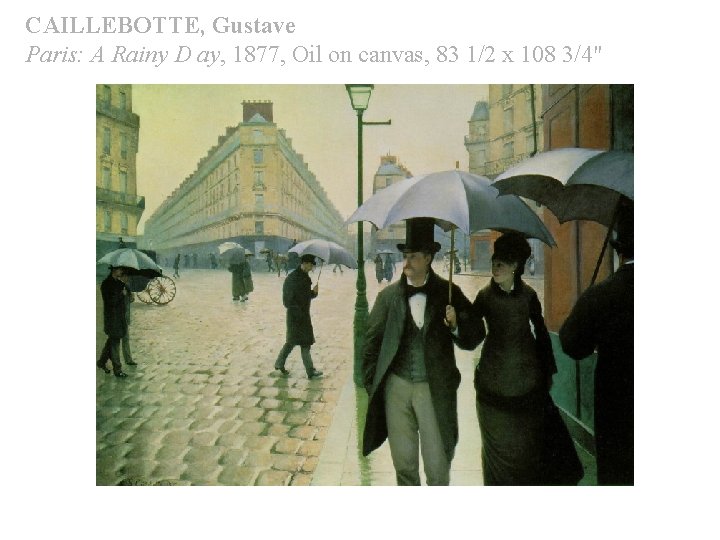 CAILLEBOTTE, Gustave Paris: A Rainy D ay, 1877, Oil on canvas, 83 1/2 x