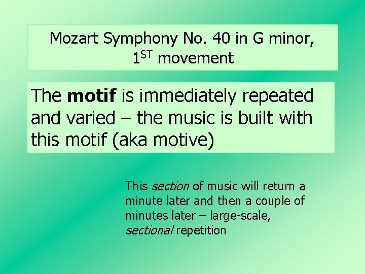 Mozart Symphony No. 40 in G minor, 1 ST movement The motif is immediately