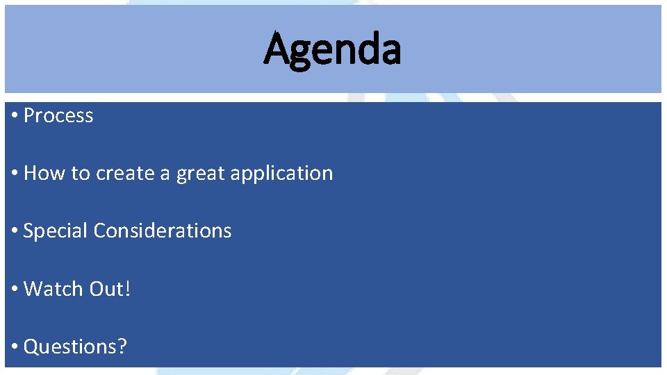 Agenda • Process • How to create a great application • Special Considerations •