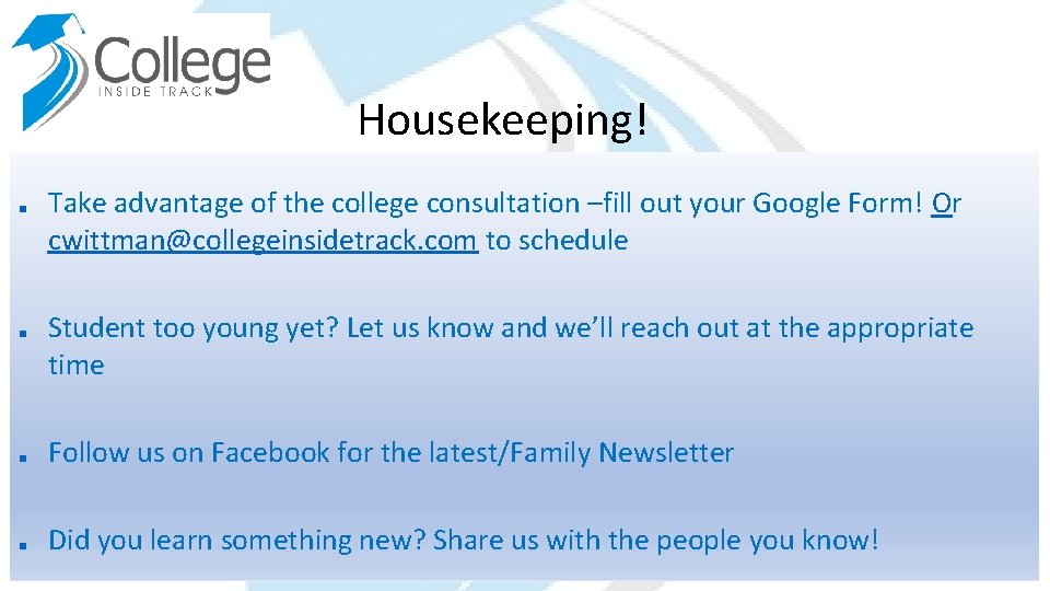 Housekeeping! ■ ■ Take advantage of the college consultation –fill out your Google Form!