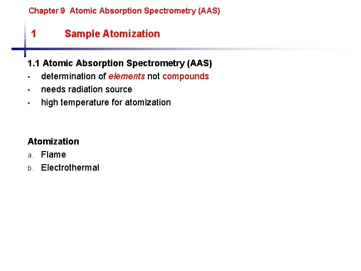 Chapter 9 Atomic Absorption Spectrometry (AAS) 1 Sample Atomization 1. 1 Atomic Absorption Spectrometry