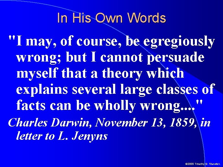 In His Own Words "I may, of course, be egregiously wrong; but I cannot In His Own Words "I may, of course, be egregiously wrong; but I cannot