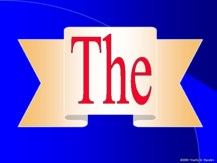 © 2000 Timothy G. Standish © 2000 Timothy G. Standish