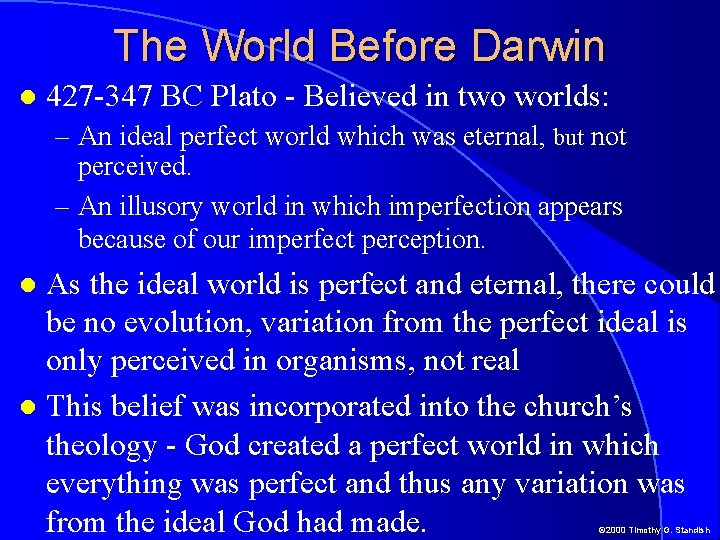 The World Before Darwin 427 -347 BC Plato - Believed in two worlds: – The World Before Darwin 427 -347 BC Plato - Believed in two worlds: –
