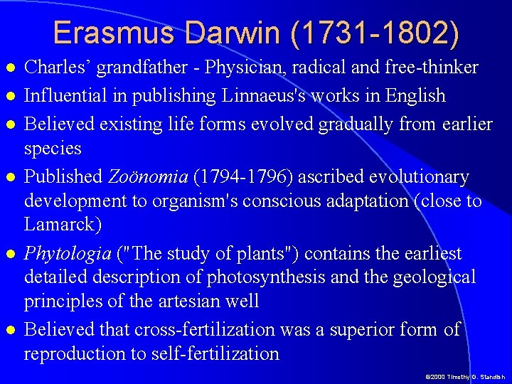 Erasmus Darwin (1731 -1802) Charles’ grandfather - Physician, radical and free-thinker Influential in publishing Erasmus Darwin (1731 -1802) Charles’ grandfather - Physician, radical and free-thinker Influential in publishing