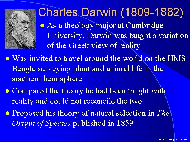 Charles Darwin (1809 -1882) As a theology major at Cambridge University, Darwin was taught Charles Darwin (1809 -1882) As a theology major at Cambridge University, Darwin was taught