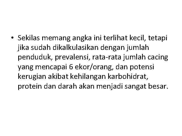 • Sekilas memang angka ini terlihat kecil, tetapi jika sudah dikalkulasikan dengan jumlah • Sekilas memang angka ini terlihat kecil, tetapi jika sudah dikalkulasikan dengan jumlah