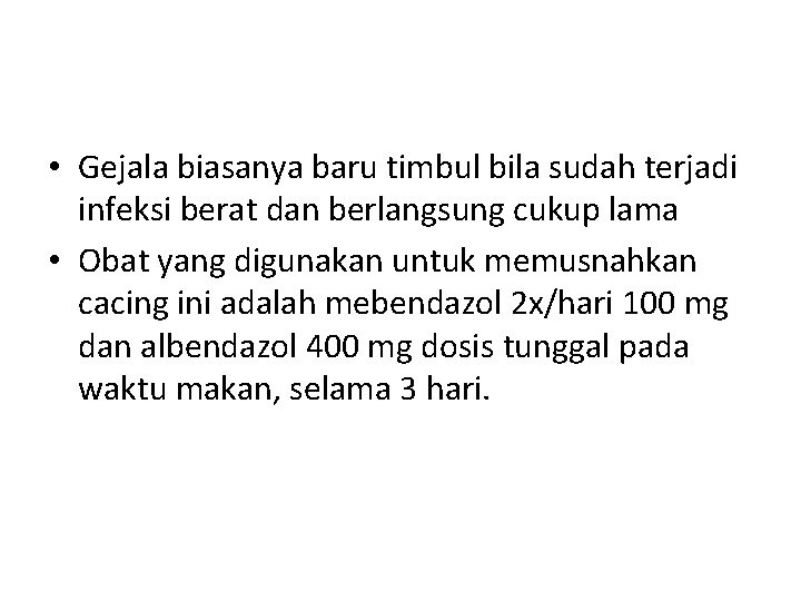 • Gejala biasanya baru timbul bila sudah terjadi infeksi berat dan berlangsung cukup • Gejala biasanya baru timbul bila sudah terjadi infeksi berat dan berlangsung cukup