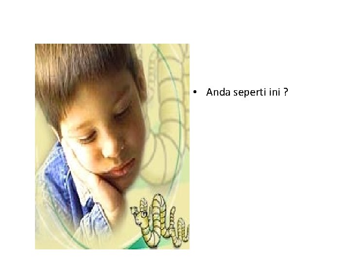 • Anda seperti ini ? • Anda seperti ini ?