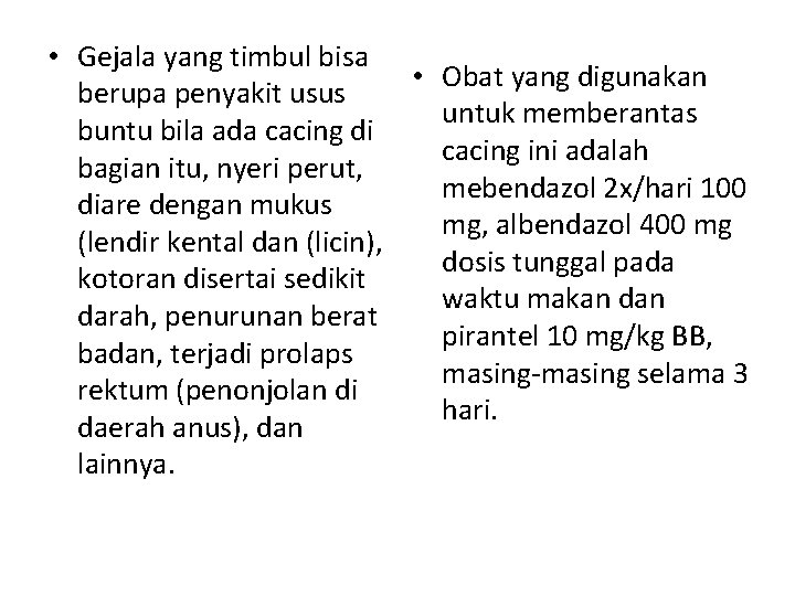 • Gejala yang timbul bisa • Obat yang digunakan berupa penyakit usus untuk • Gejala yang timbul bisa • Obat yang digunakan berupa penyakit usus untuk