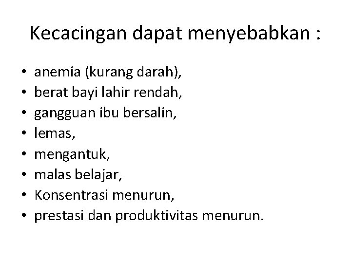Kecacingan dapat menyebabkan : • • anemia (kurang darah), berat bayi lahir rendah, gangguan Kecacingan dapat menyebabkan : • • anemia (kurang darah), berat bayi lahir rendah, gangguan