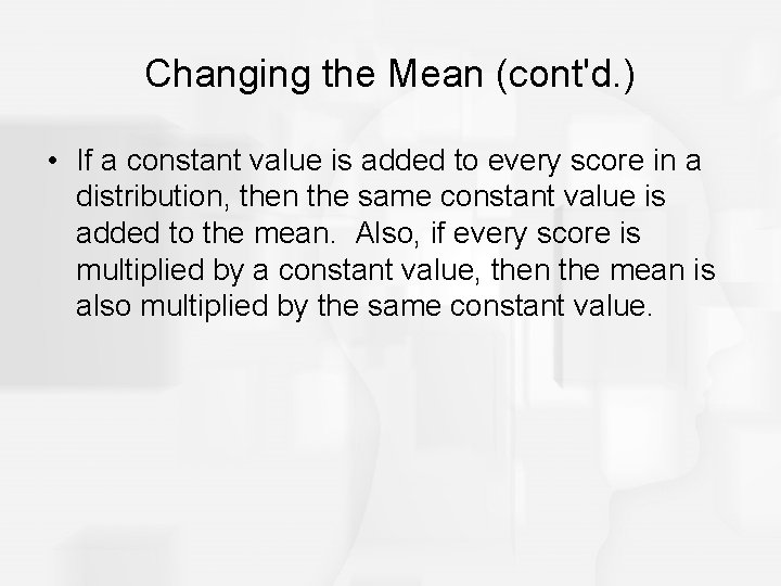 Changing the Mean (cont'd. ) • If a constant value is added to every