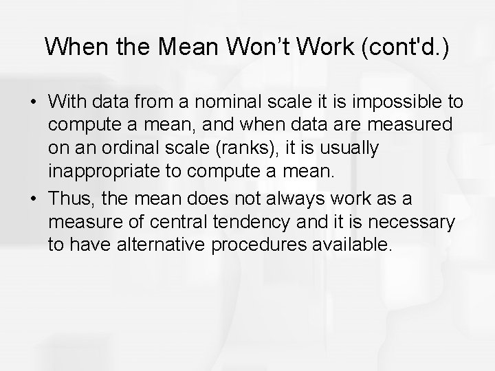 When the Mean Won’t Work (cont'd. ) • With data from a nominal scale