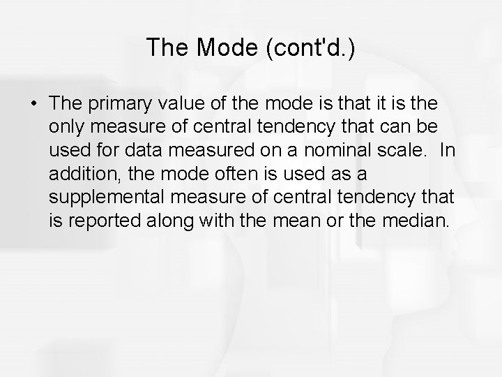 The Mode (cont'd. ) • The primary value of the mode is that it
