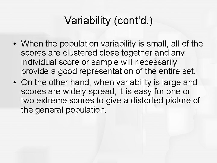 Variability (cont'd. ) • When the population variability is small, all of the scores