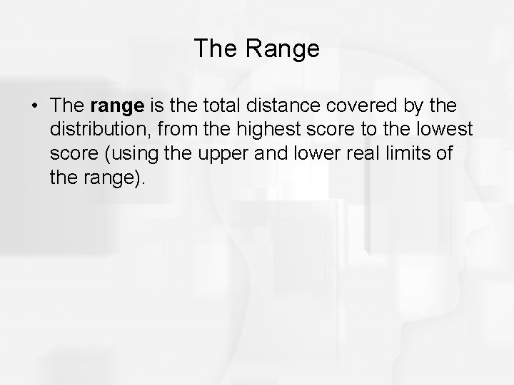 The Range • The range is the total distance covered by the distribution, from