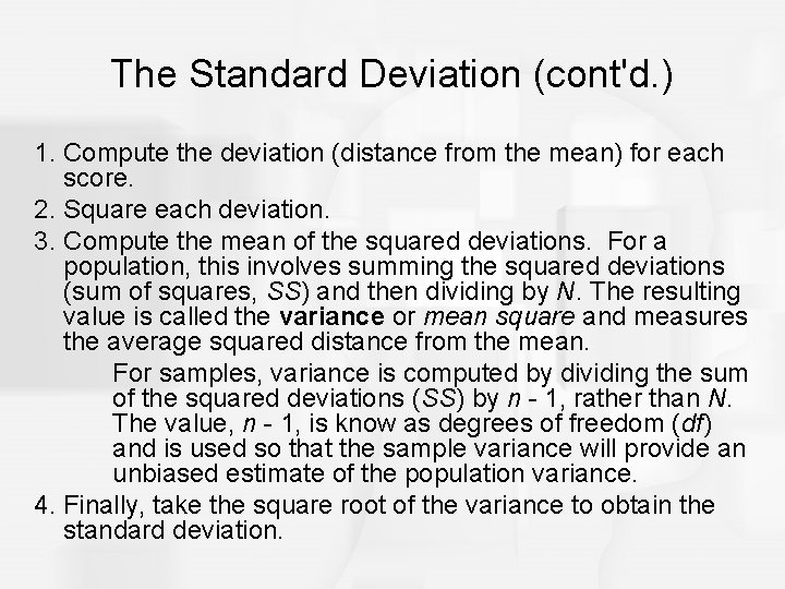 The Standard Deviation (cont'd. ) 1. Compute the deviation (distance from the mean) for