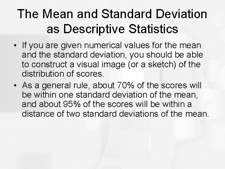 The Mean and Standard Deviation as Descriptive Statistics • If you are given numerical