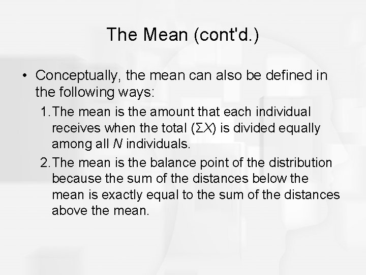 The Mean (cont'd. ) • Conceptually, the mean can also be defined in the