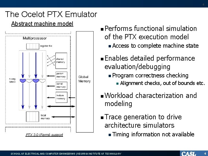 4 The Ocelot PTX Emulator Abstract machine model Performs functional simulation of the PTX