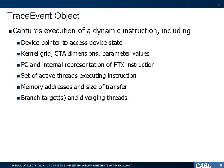 9 Trace. Event Object Captures execution of a dynamic instruction, including Device pointer to
