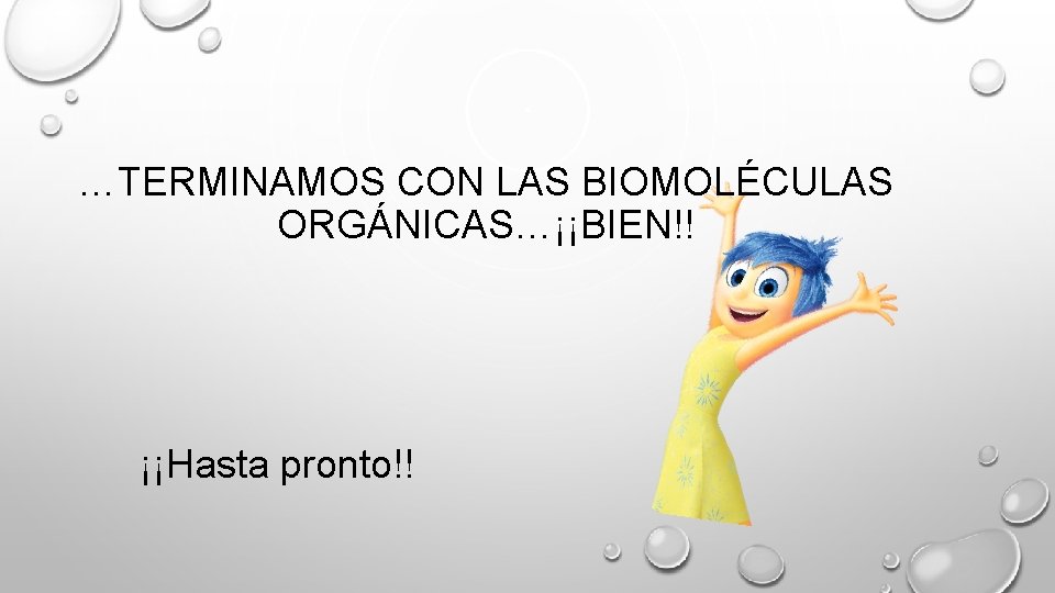 …TERMINAMOS CON LAS BIOMOLÉCULAS ORGÁNICAS…¡¡BIEN!! ¡¡Hasta pronto!! …TERMINAMOS CON LAS BIOMOLÉCULAS ORGÁNICAS…¡¡BIEN!! ¡¡Hasta pronto!!