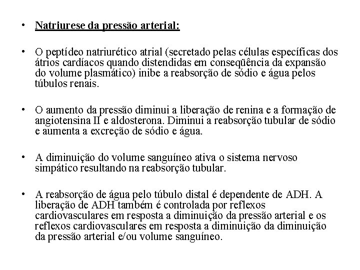 • Natriurese da pressão arterial: • O peptídeo natriurético atrial (secretado pelas células • Natriurese da pressão arterial: • O peptídeo natriurético atrial (secretado pelas células