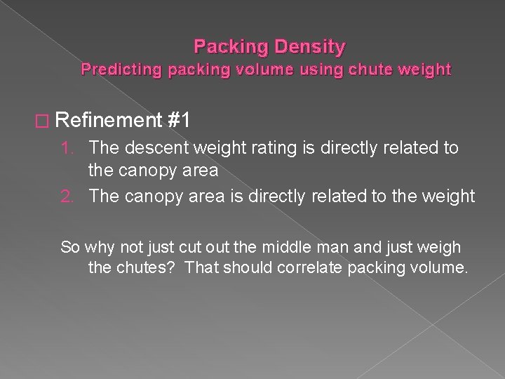 Packing Density Predicting packing volume using chute weight � Refinement #1 1. The descent
