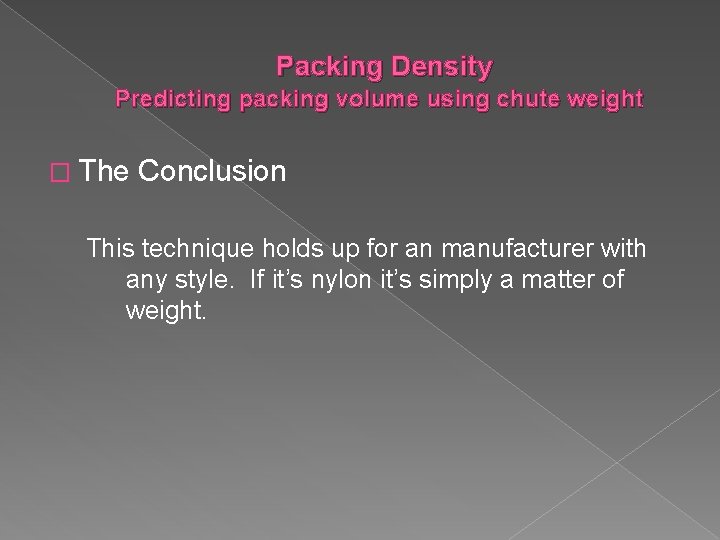 Packing Density Predicting packing volume using chute weight � The Conclusion This technique holds