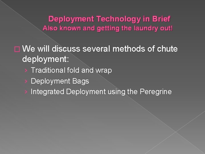 Deployment Technology in Brief Also known and getting the laundry out! � We will