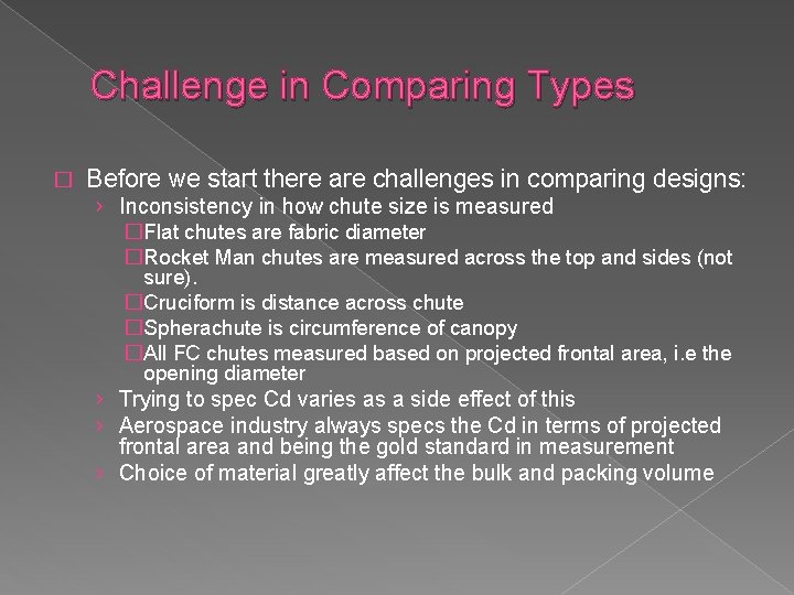 Challenge in Comparing Types � Before we start there are challenges in comparing designs: