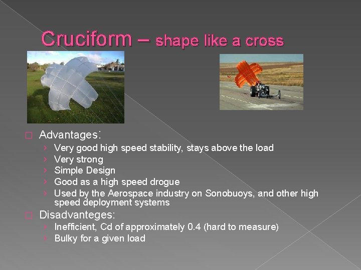 Cruciform – shape like a cross � Advantages: › › › � Very good