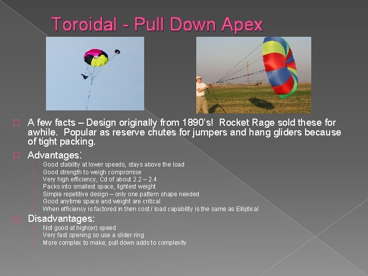 Toroidal - Pull Down Apex A few facts – Design originally from 1890’s! Rocket