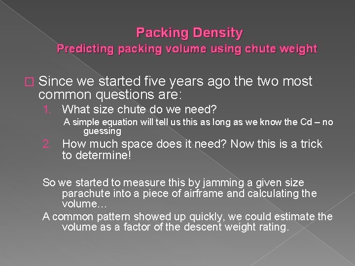 Packing Density Predicting packing volume using chute weight � Since we started five years