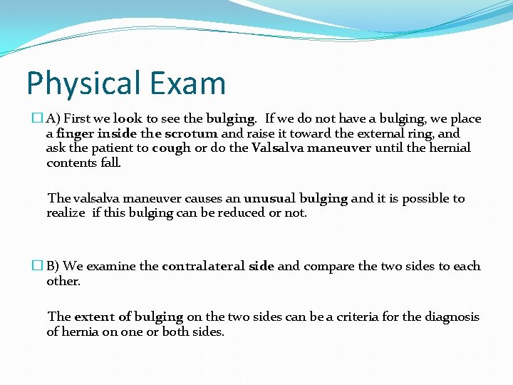 Physical Exam � A) First we look to see the bulging. If we do