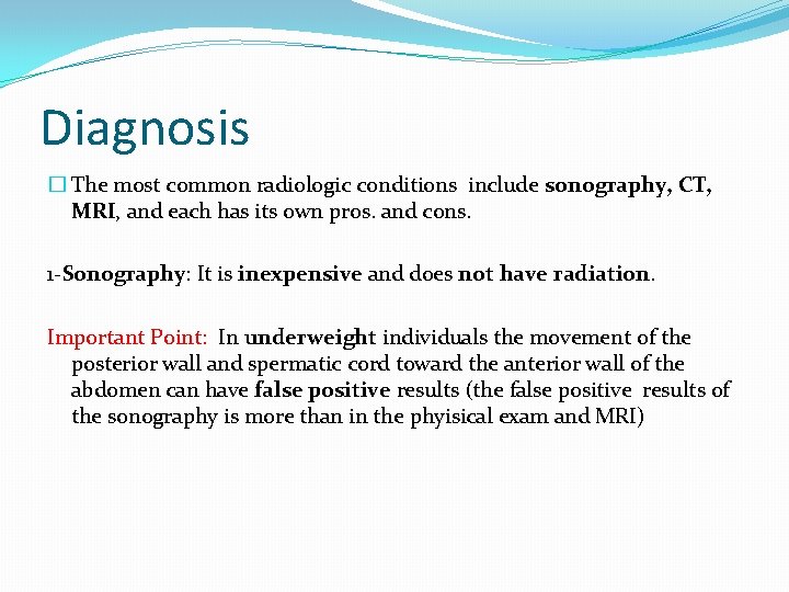 Diagnosis � The most common radiologic conditions include sonography, CT, MRI, and each has