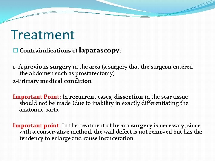 Treatment � Contraindications of laparascopy: 1 - A previous surgery in the area (a