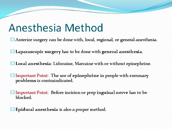 Anesthesia Method � Anterior surgery can be done with, local, regional, or general anesthesia.
